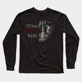 I'll Never Ghost You Long Sleeve T-Shirt